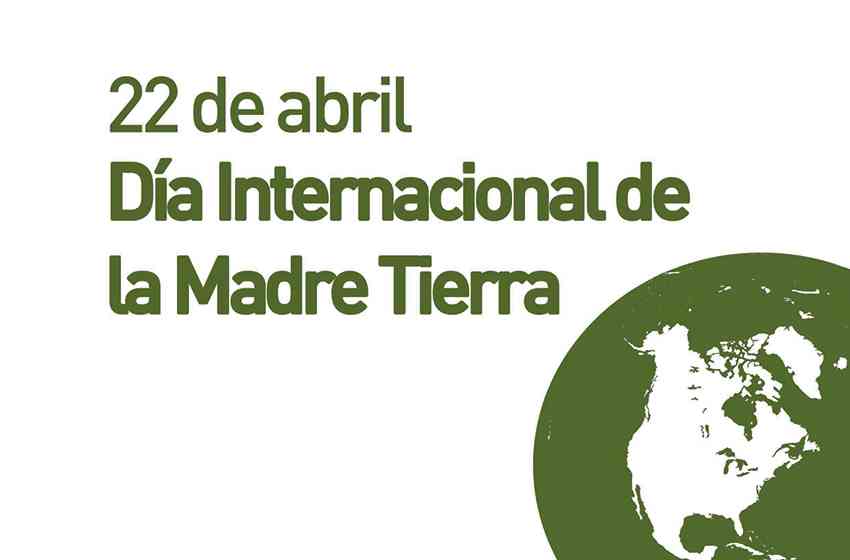 22 de abril - Día Internacional de la Madre Tierra